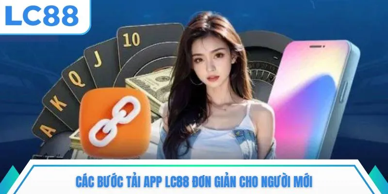 Các bước tải app LC88 đơn giản cho người mới