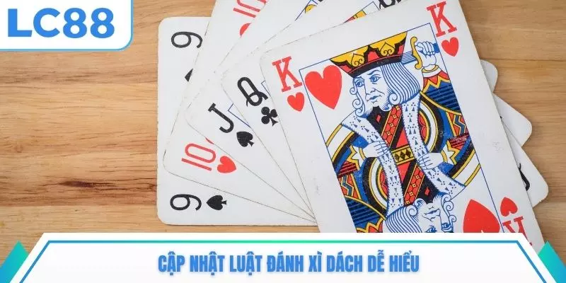 Cập nhật luật đánh xì dách dễ hiểu