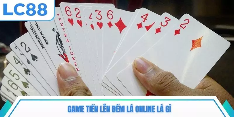 Game tiến lên đếm lá online là gì