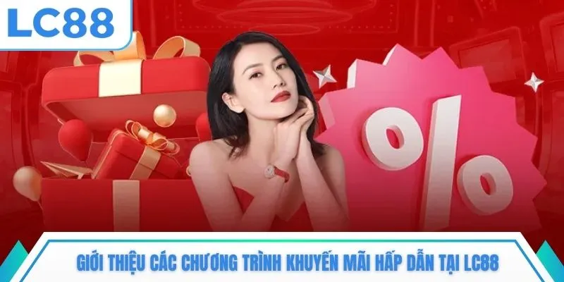 Giới thiệu các chương trình khuyến mãi hấp dẫn tại LC88