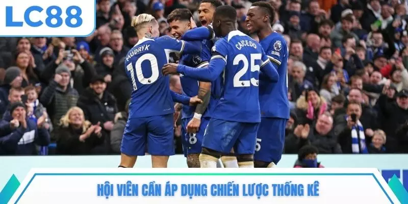 Hội viên cần áp dụng chiến lược thống kê