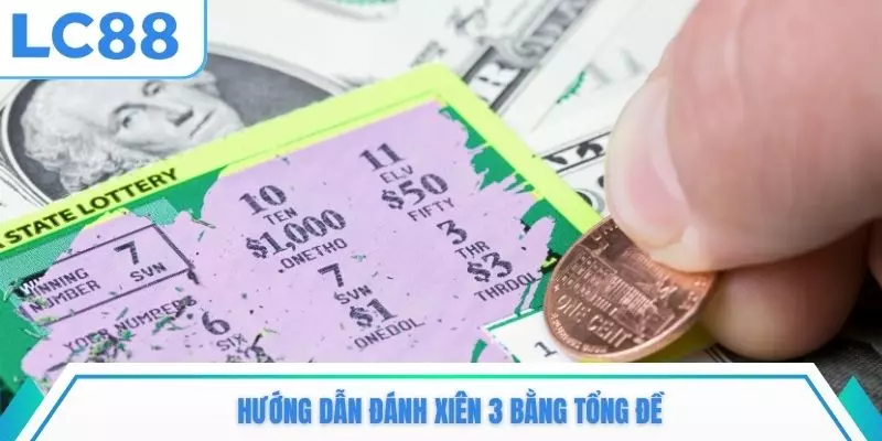 Hướng dẫn đánh xiên 3 bằng tổng đề