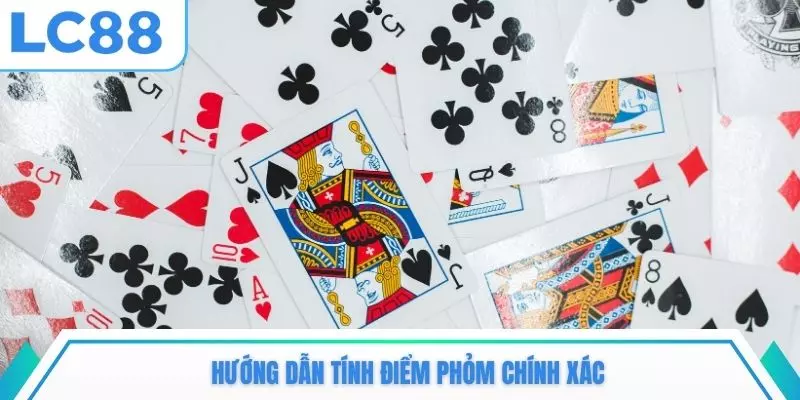Hướng dẫn tính điểm phỏm chính xác