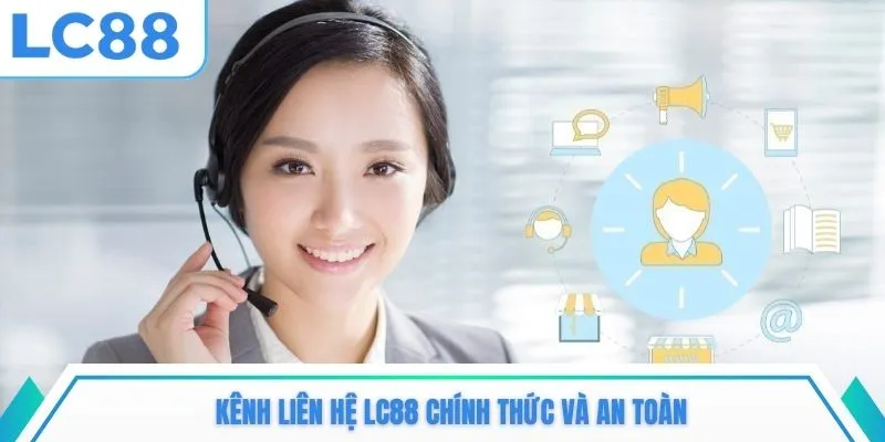 Kênh liên hệ LC88 chính thức và an toàn
