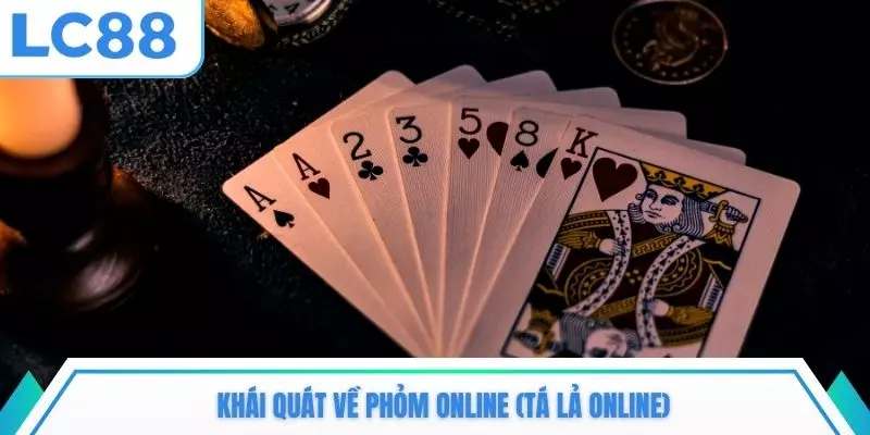Khái quát về Phỏm online (Tá lả online)
