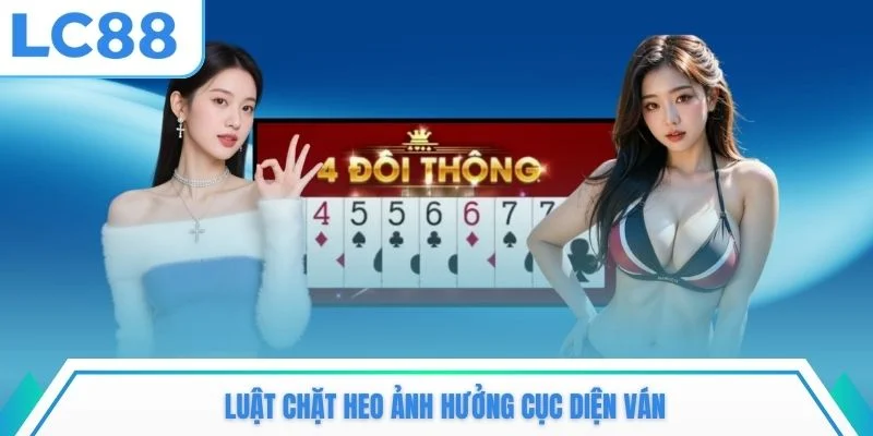 Luật chặt heo ảnh hưởng cục diện ván