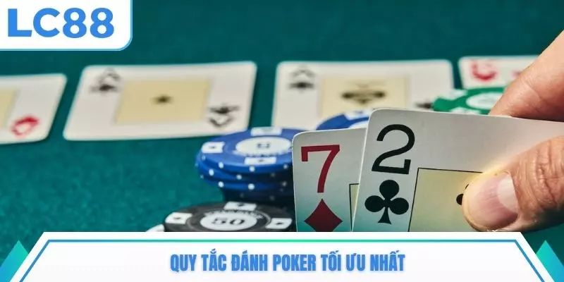 Quy tắc đánh Poker tối ưu nhất