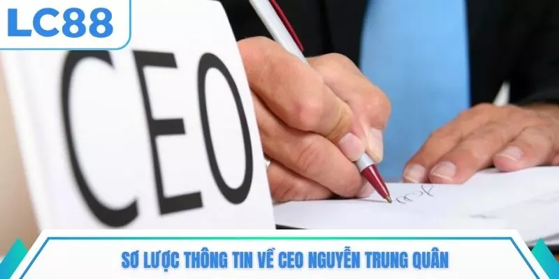 Sơ lược thông tin về CEO Nguyễn Trung Quân