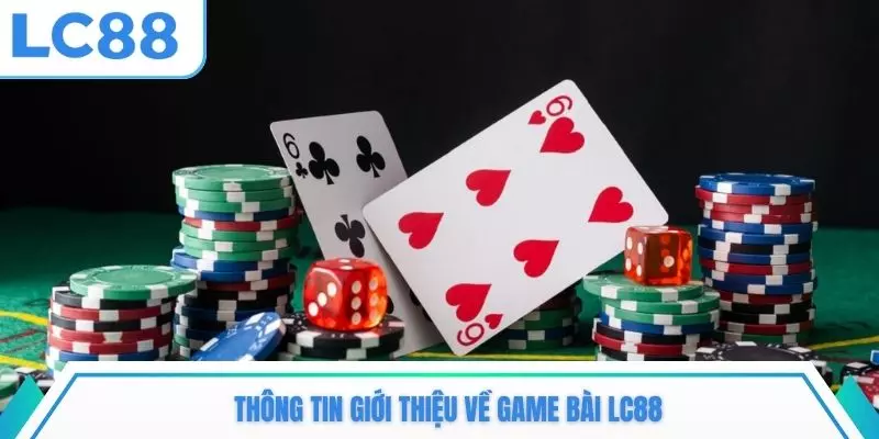 Thông tin giới thiệu về game bài LC88