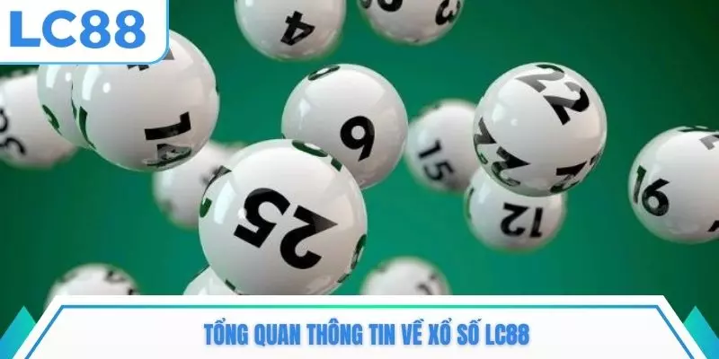 Tổng quan thông tin về xổ số LC88